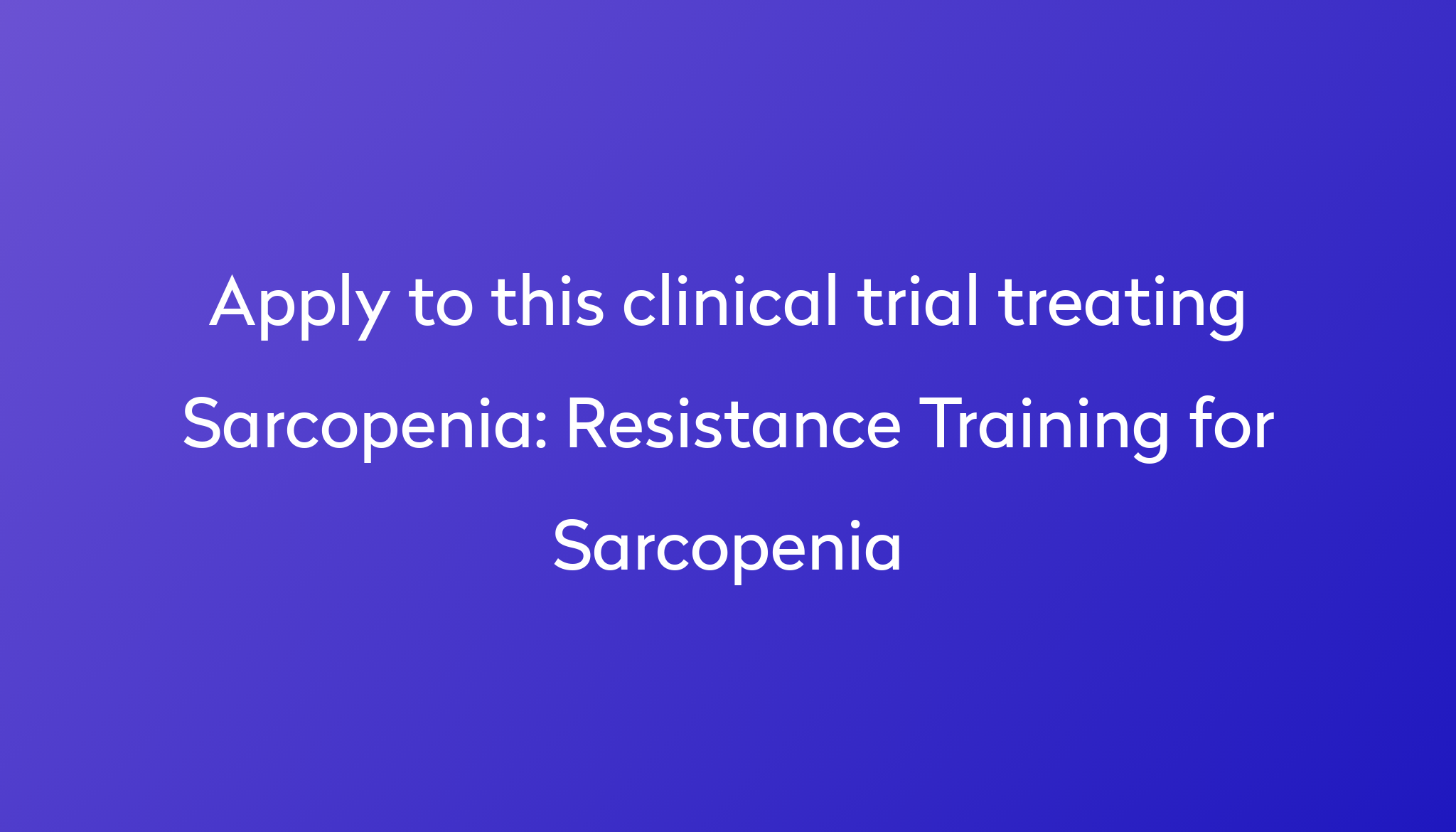 Resistance Training for Sarcopenia Clinical Trial 2024 Power